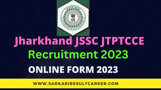 Jharkhand JSSC JTPTCCE Recruitment 2023