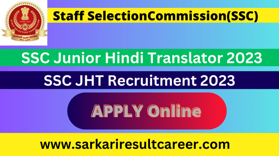 SSC Junior Hindi Translator JHT Recruitment 2023