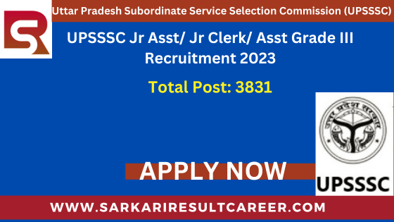 UPSSSC Junior Assistant, Junior Clerk and Assistant Grade III Recruitment 2023